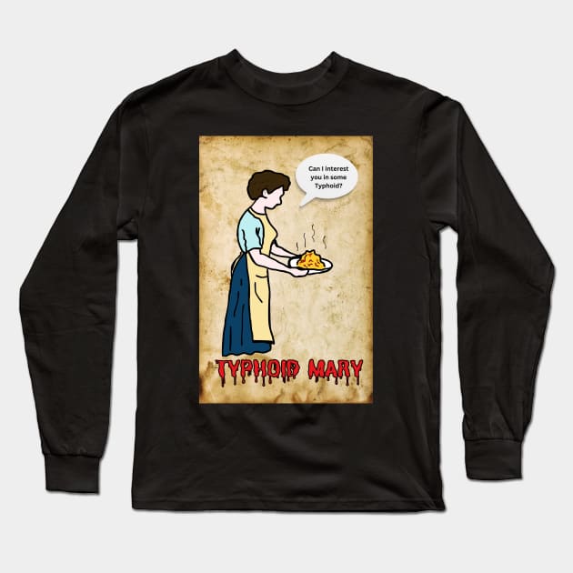 Typhoid Mary - Can I interest you in some Typhoid? Long Sleeve T-Shirt by Melty Shirts